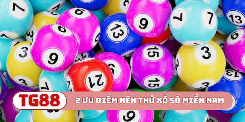 2 ưu điểm nên thử xổ số miền Nam