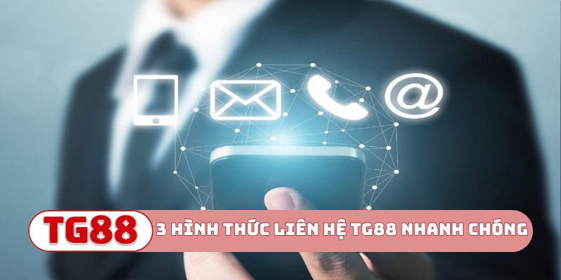 3 hình thức liên hệ TG88 nhanh chóng nhất