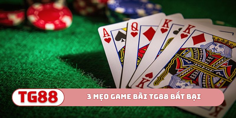 3 mẹo game bài TG88 bất bại như cao thủ