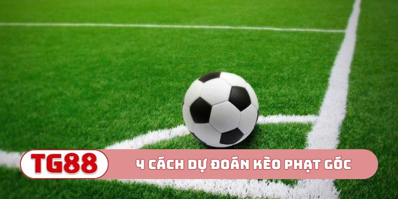 4 cách dự đoán kèo phạt góc