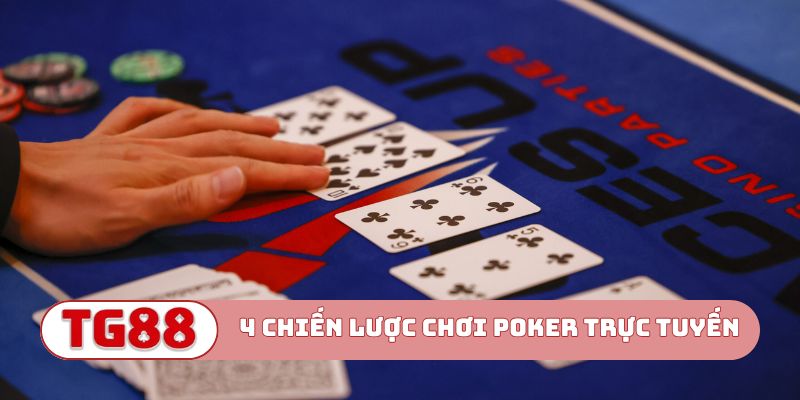 4 chiến lược chơi Poker trực tuyến