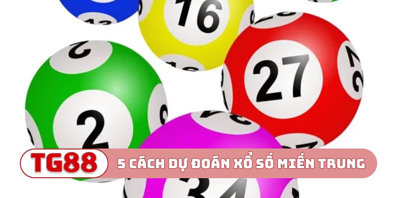 5 cách dự đoán xổ số miền Trung chính xác cao