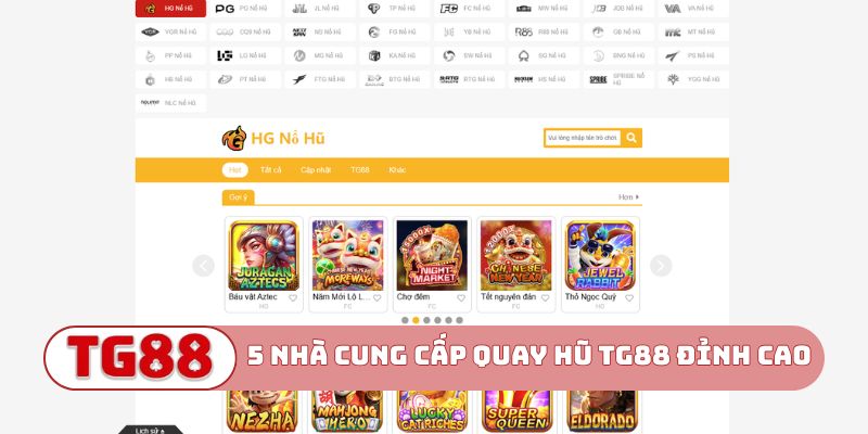 5 nhà cung cấp quay hũ TG88 đỉnh cao