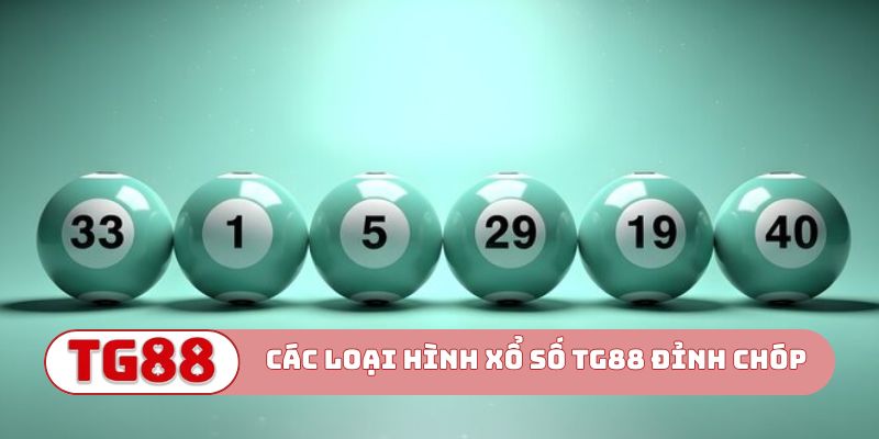 Các loại hình xổ số TG88 đỉnh chóp