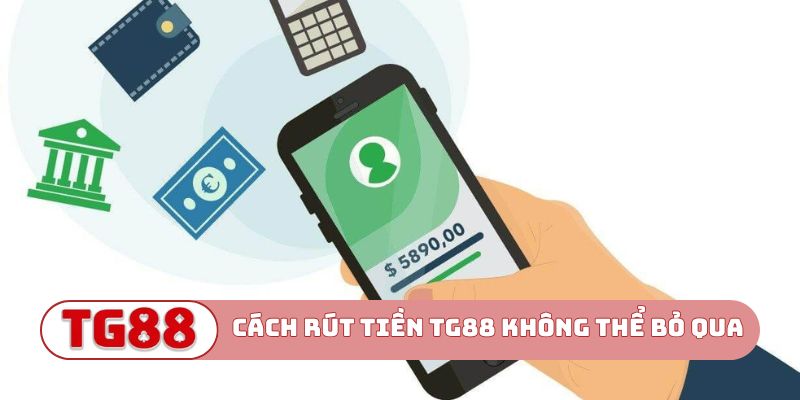 Cách rút tiền TG88 không thể bỏ qua