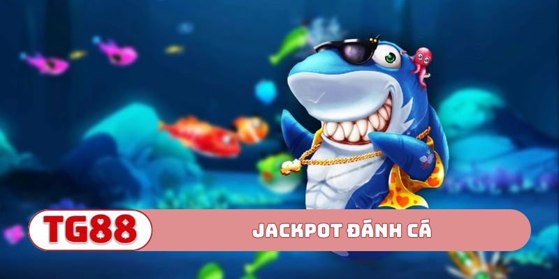 Jackpot đánh cá