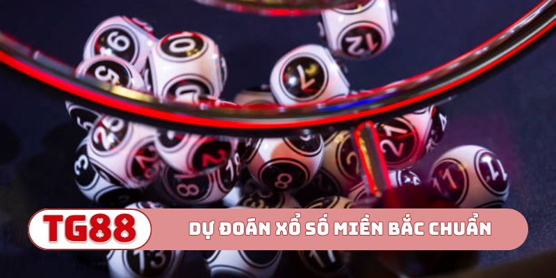 Chỉ dẫn dự đoán xổ số miền Bắc chuẩn