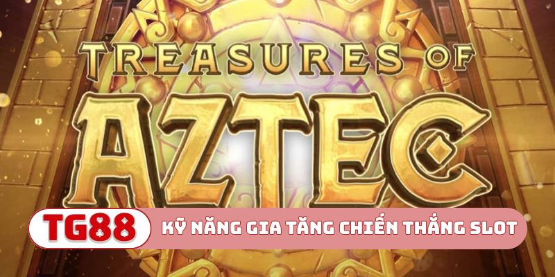 Kỹ năng gia tăng chiến thắng game slot
