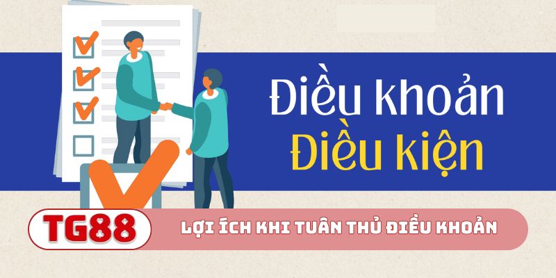 Lợi ích khi tuân thủ điều khoản & điều kiện