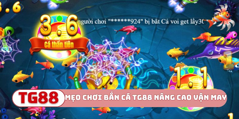 Mẹo chơi bắn cá TG88 nâng cao vận may