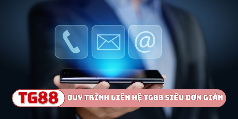 Quy trình liên hệ TG88 siêu đơn giản