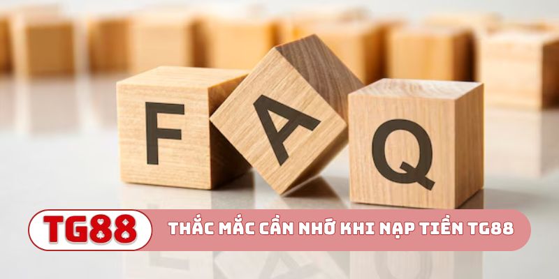 Thắc mắc cần nhớ khi nạp tiền TG88