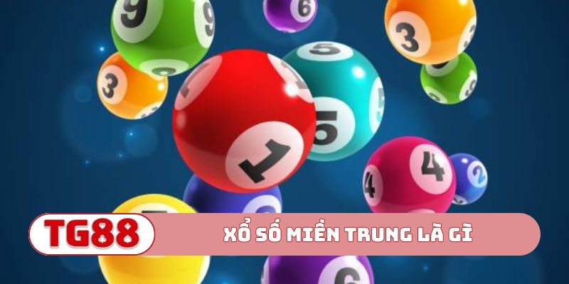 Giới thiệu xổ số miền Trung là gì?